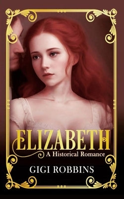 Elizabeth: A Historical Romance by Vincent, Jessica