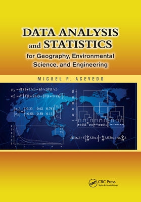 Data Analysis and Statistics for Geography, Environmental Science, and Engineering by Acevedo, Miguel F.