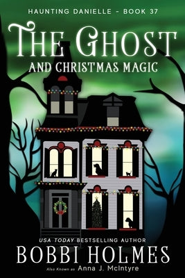 The Ghost and Christmas Magic by Holmes, Bobbi
