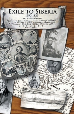 Exile to Siberia, 1590-1822 by Gentes, A.