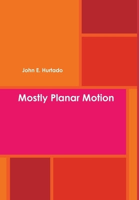 Mostly Planar Motion by Hurtado, John E.