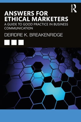 Answers for Ethical Marketers: A Guide to Good Practice in Business Communication by Breakenridge, Deirdre K.