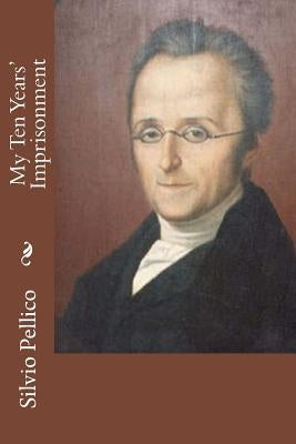 My Ten Years' Imprisonment by Roscoe, Thomas
