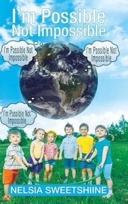 I'm Possible Not Impossible by Nelsia Sweetshiine