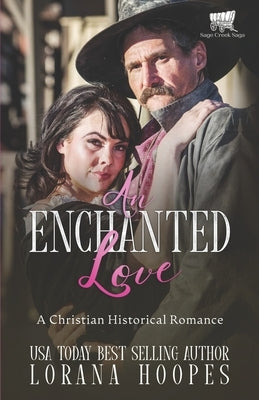 An Enchanted Love: A Christian Historical Romance by Hoopes, Lorana