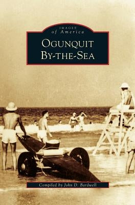 Ogunquit By-The-Sea by Bardwell, John D.