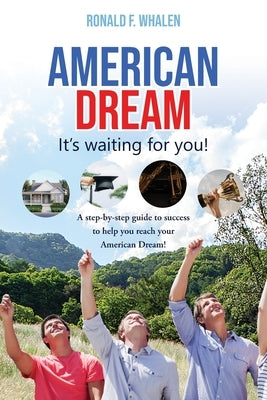 American Dream ---It's Waiting For You by Whalen, Ronald F.