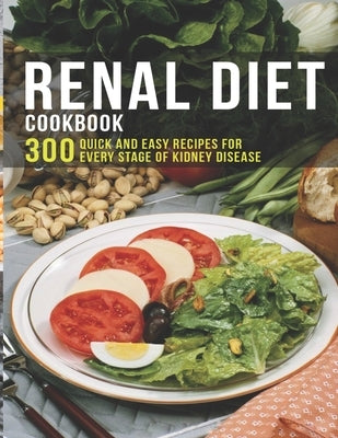 Renal Diet Cookbook: 300 Quick and easy Recipes for every stage of kidney disease by Dunleavy, James