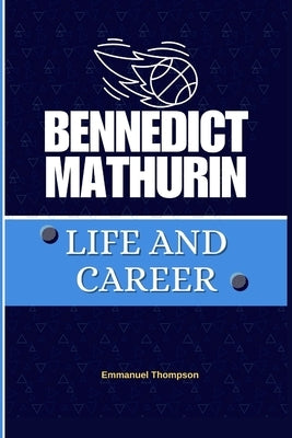 Bennedict Mathurin: Life and Career by Thompson, Emmanuel