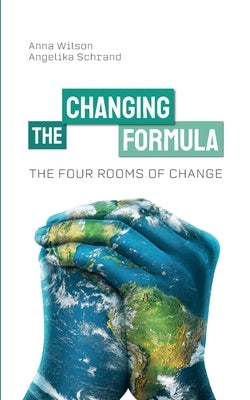 The Four Rooms of Change: The Changing Formula by Schrand, Angelika