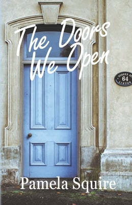 The Doors We Open by Squire, Pamela
