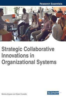 Strategic Collaborative Innovations in Organizational Systems by Mupepi, Mambo