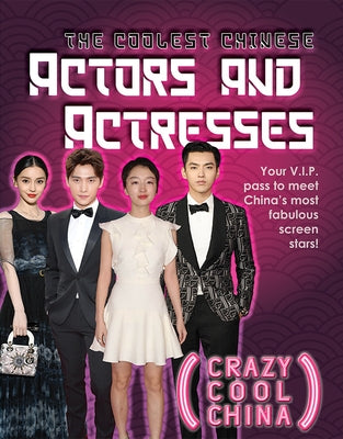 The Coolest Chinese Actors and Actresses by Grey, Quinn
