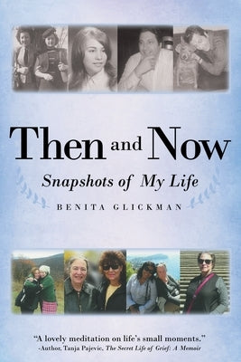 Then and Now: Snapshots of My Life by Glickman, Benita