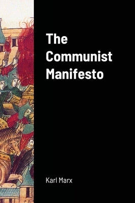 The Communist Manifesto by Marx, Karl