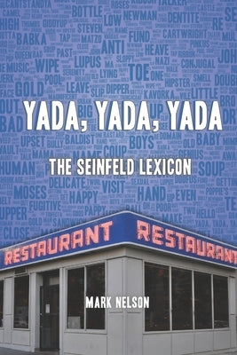 Yada, Yada, Yada: The Seinfeld Lexicon by Nelson, Mark