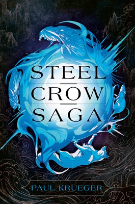 Steel Crow Saga by Krueger, Paul