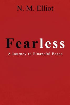 Fearless: A Journey to Financial Peace by Elliot, N. M.