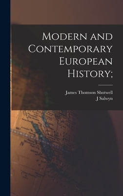 Modern and Contemporary European History; by Shotwell, James Thomson
