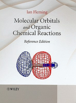 Molecular Orbitals and Organic Chemical Reactions by Fleming, Ian