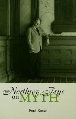 Northrop Frye on Myth by Russell, Ford