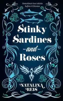 Stinky Sardines and Roses by Reis, Natalina