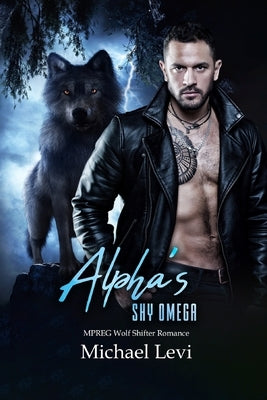 Alpha's Shy Omega: MPREG Wolf Shifter Romance by Levi, Michael