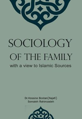 Sociology of the Family with a View to Islamic Sources by Rahimzadeh, Somaieh