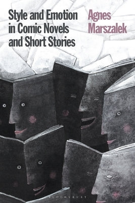 Style and Emotion in Comic Novels and Short Stories by Marszalek, Agnes