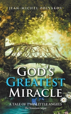 God's Greatest Miracle: A Tale of Two Little Angels by Polyakov, Jean-Michel