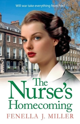 The Nurse's Homecoming by J. Miller, Fenella