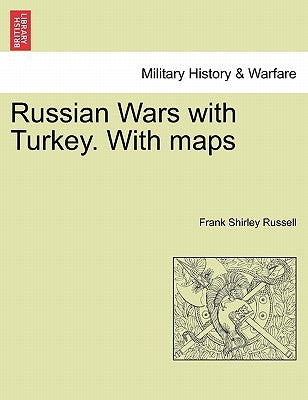 Russian Wars with Turkey. with Maps by Russell, Frank Shirley