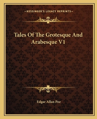 Tales Of The Grotesque And Arabesque V1 by Poe, Edgar Allan