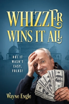 Whizzer Wins It All: But It Wasn't Easy, Folks! by Engle, Wayne
