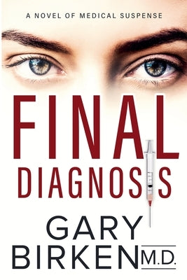Final Diagnosis: A Medical Thriller by Birken, Gary