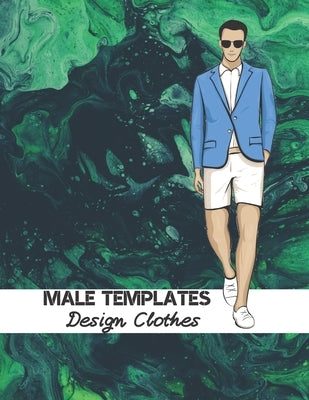 Male Templates Design Clothes: Incredible Drawing Illustration 450 Large Shapes to Create Your Own Designs and Building new Styles. Perfect Fashion S by Sketching, Professional