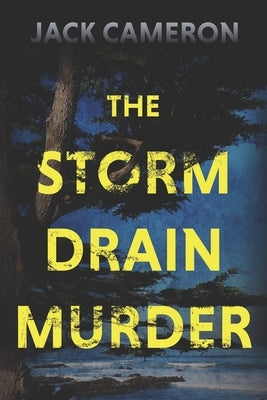 The Storm Drain Murder by Cameron, Jack