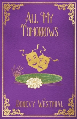 All My Tomorrows by Westphal, Donevy L.