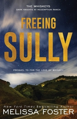 Freeing Sully: Prequel to FOR THE LOVE OF WHISKEY by Foster, Melissa