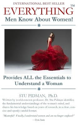 Everything Men Know About Women: Provides All the Essentials to Understand a Woman by Pidman Ph. D., Stu