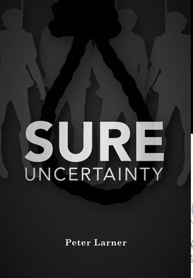 Sure Uncertainty by Larner, Peter