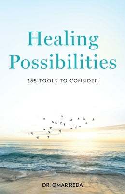 Healing Possibilities: 365 Tools to Consider by Reda, Omar