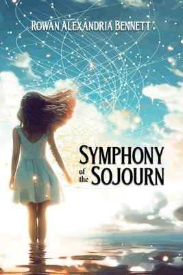 Symphony of the Sojourn by Bennett, Rowan Alexandria