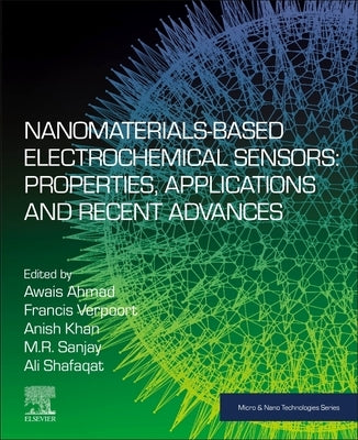 Nanomaterials-Based Electrochemical Sensors: Properties, Applications and Recent Advances by Ahmad, Awais