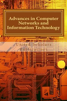 Advances in Computer Networks and Information Technology: Volume: II by Publications, United Scholars