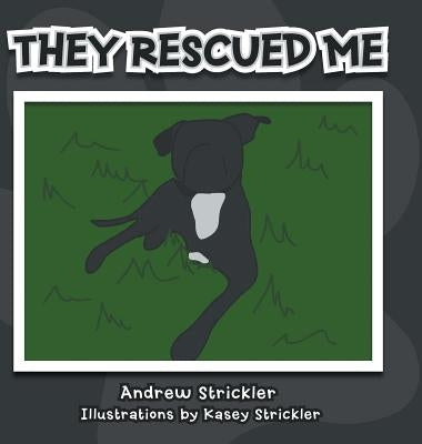 They Rescued Me by Strickler, Andrew