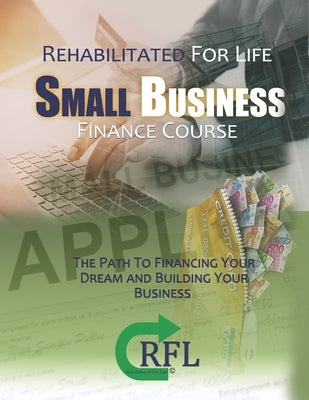Small Business Finance Course: The Path to Financing your Dream and building your Business by Dickens, Phil