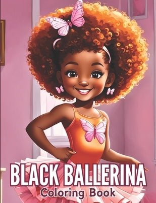 Black Ballerina Coloring Book: 45 Captivating Designs for African American Girls with a Passion for Dance Featuring Ballet Shoes, Bows, Tutus, Dresse by Glover, Marilyn