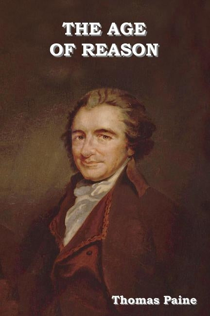 The Age of Reason by Paine, Thomas