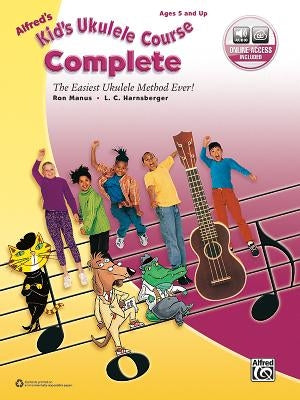 Alfred's Kid's Ukulele Course Complete: The Easiest Ukulele Method Ever!, Book & Online Audio by Manus, Ron